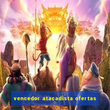 vencedor atacadista ofertas